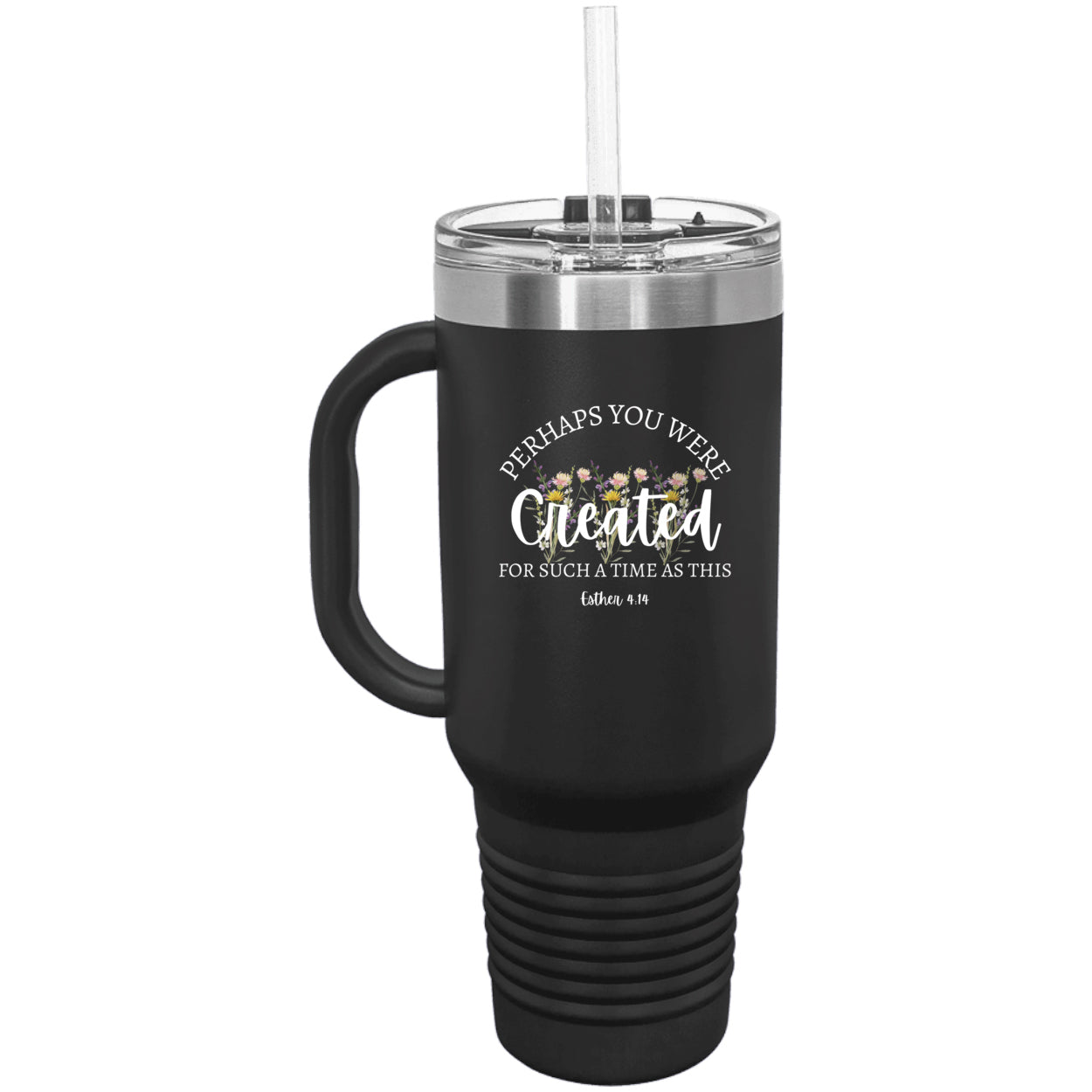 Perhaps You Were Created for Such a Time as This – 40 oz Tumbler (Esther 4:14)