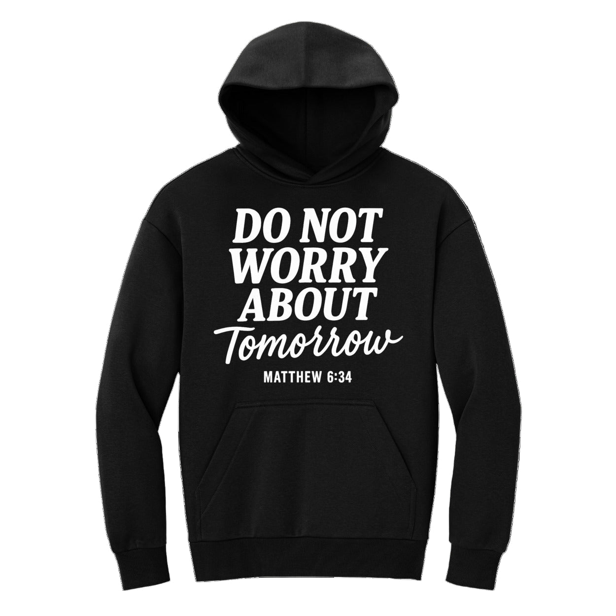 Do Not Worry About Tomorrow Unisex Hoodie – Matthew 6:34
