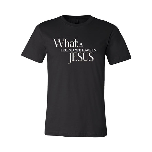 What A Friend We Have In Jesus Unisex T-Shirt