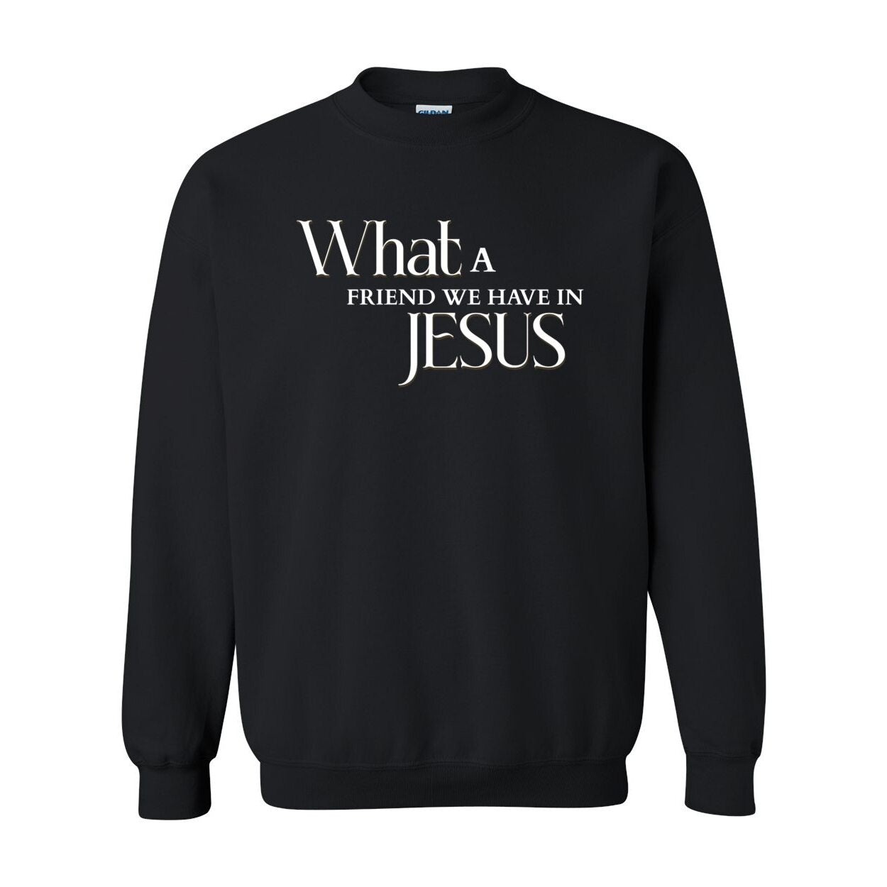 What A Friend We Have In Jesus Unisex Sweatshirt