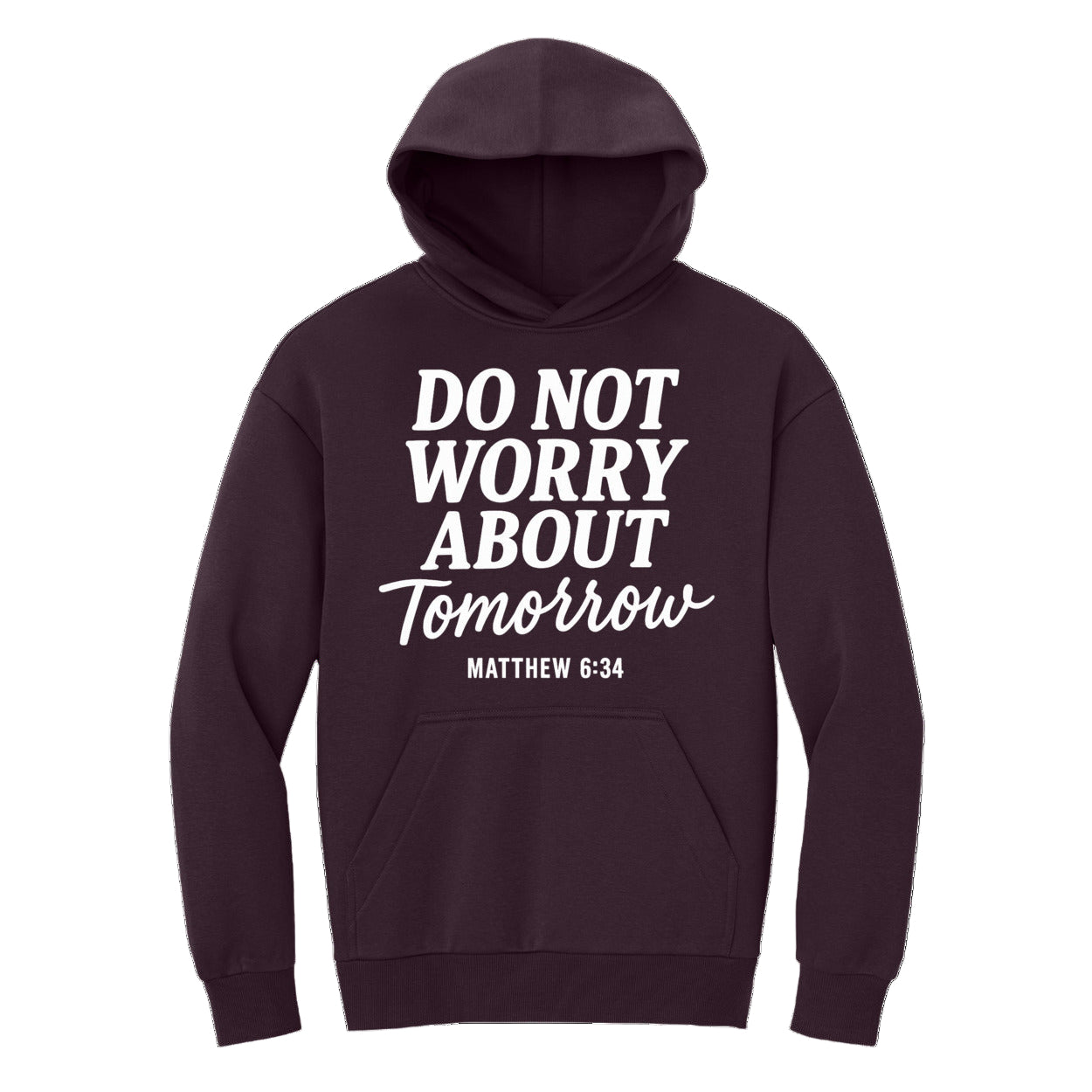 Do Not Worry About Tomorrow Unisex Hoodie – Matthew 6:34