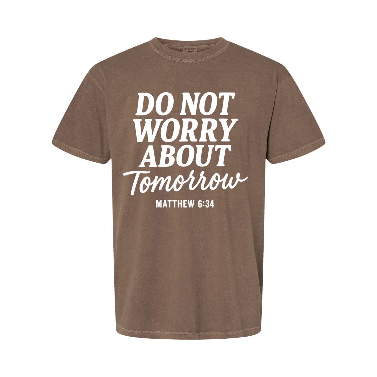 The Do Not Worry About Tomorrow Unisex T-Shirt- Matthew 6:34