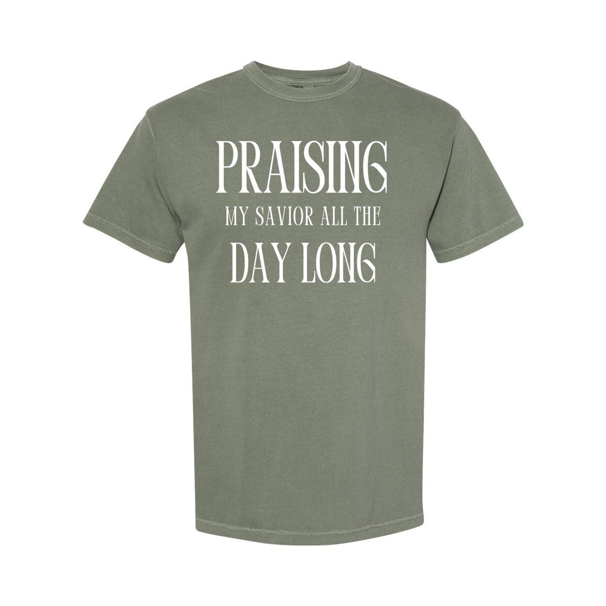 Praising My Savior All the Day Long Christian T Shirt