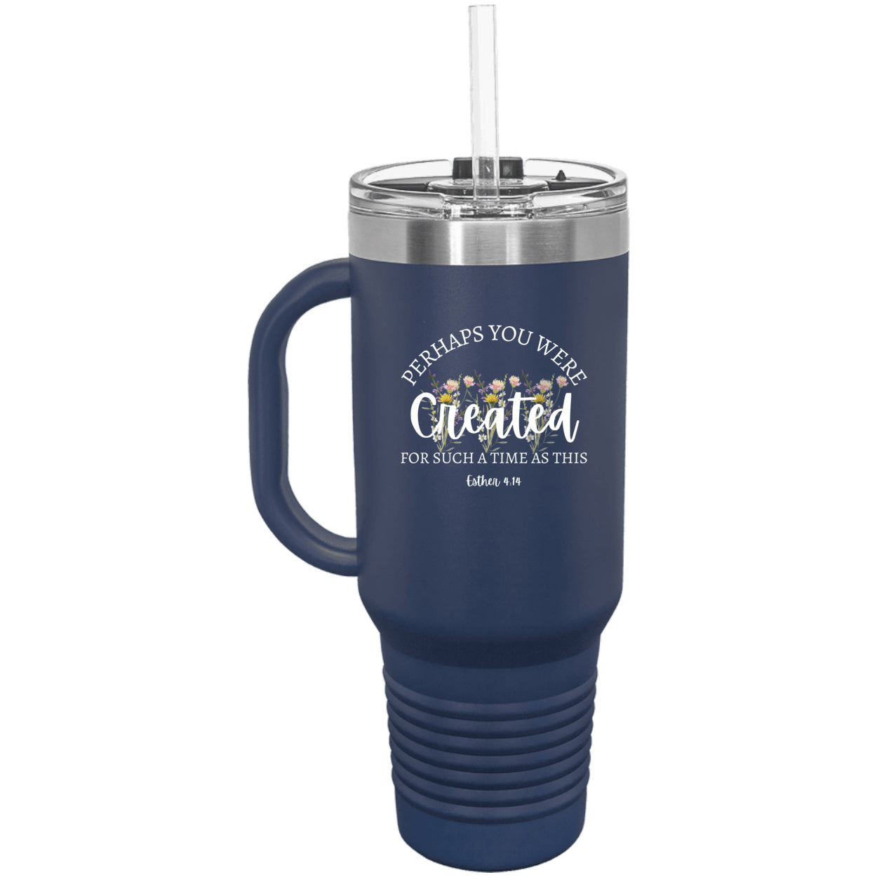 Perhaps You Were Created for Such a Time as This – 40 oz Tumbler (Esther 4:14)
