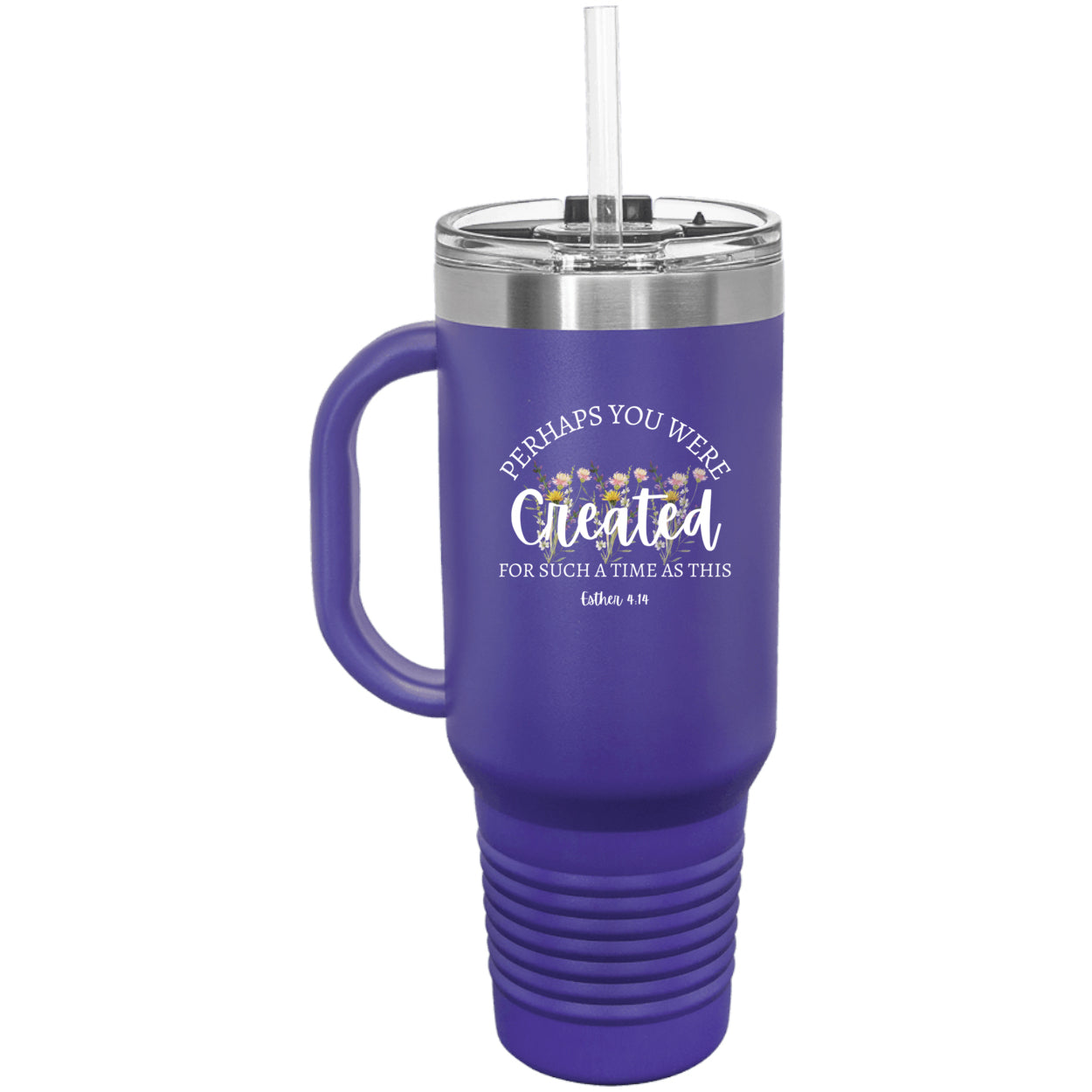 Perhaps You Were Created for Such a Time as This – 40 oz Tumbler (Esther 4:14)