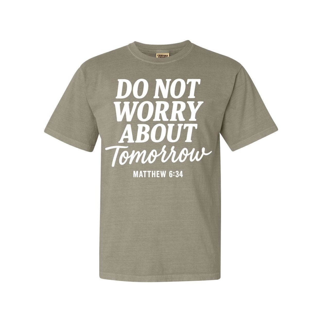 The Do Not Worry About Tomorrow Unisex T-Shirt- Matthew 6:34