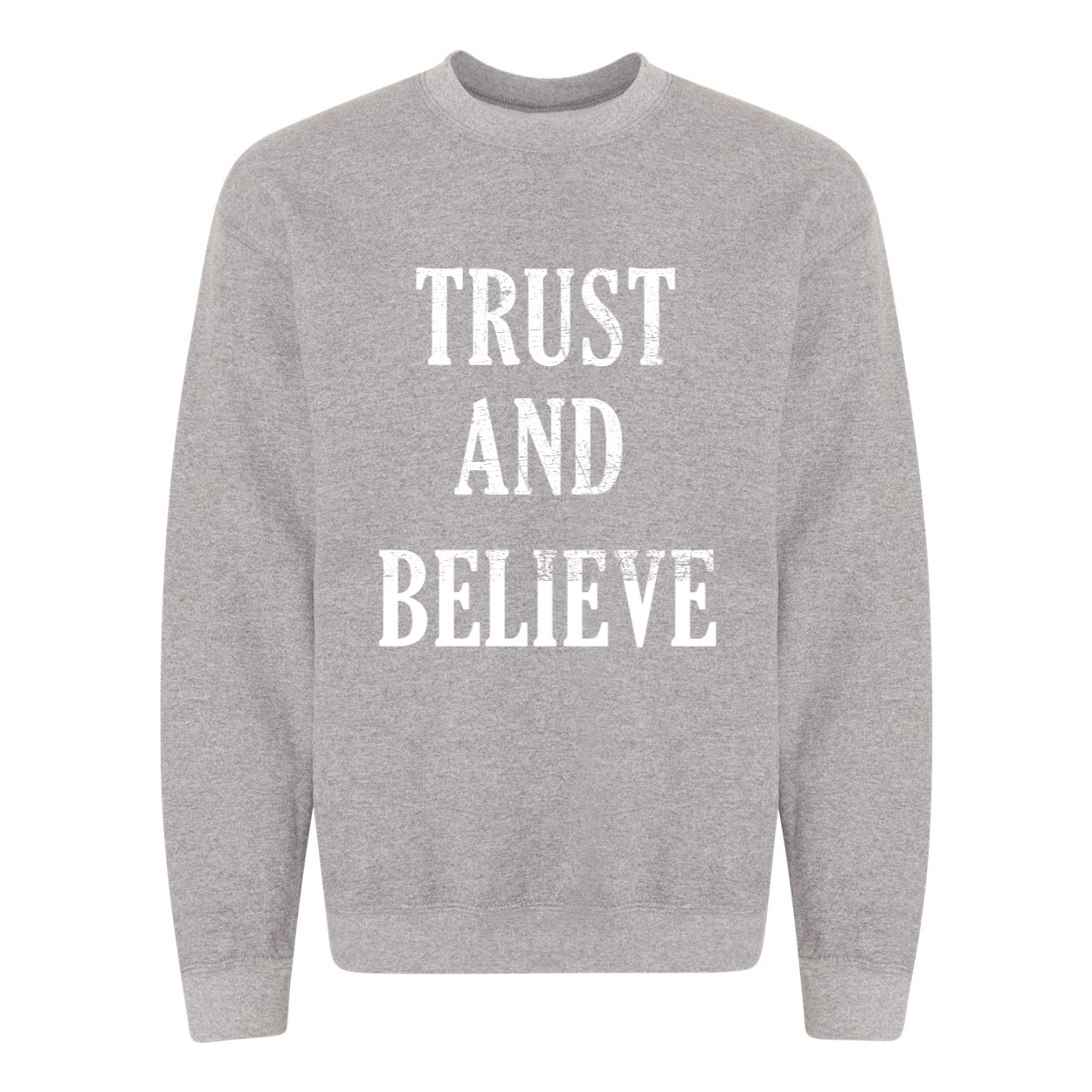 "Trust and Believe" Crewneck Sweatshirt