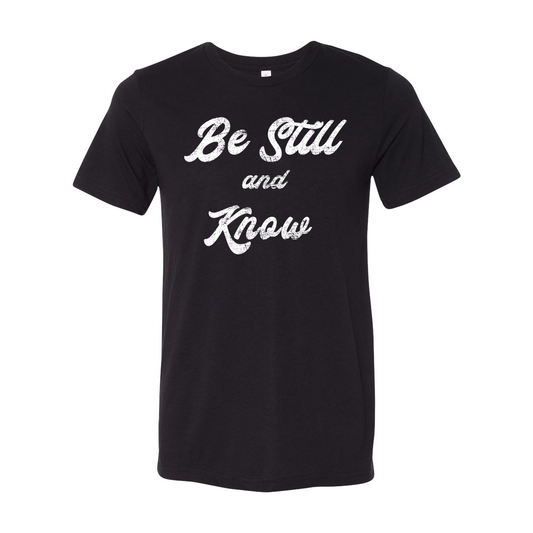 "Be Still and Know" Unisex T-Shirt