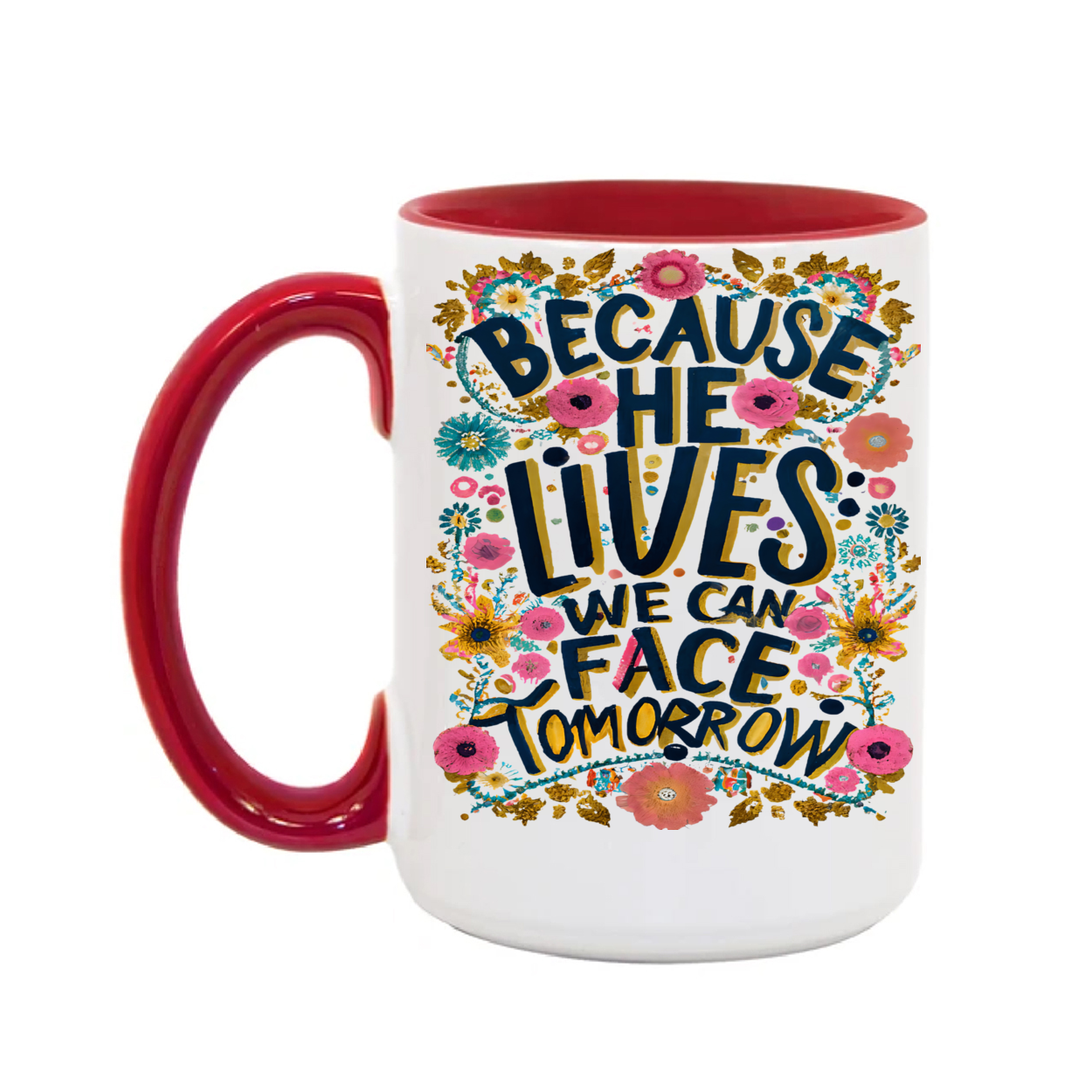 Because He Lives We Can Face Tomorrow 15oz. Mug