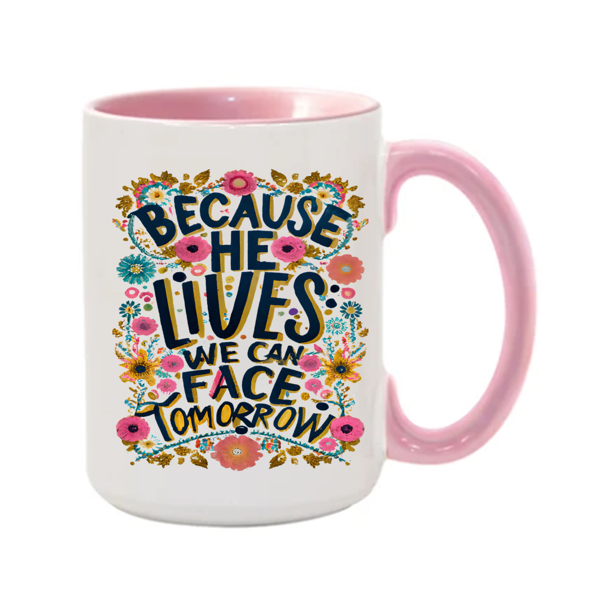 Because He Lives We Can Face Tomorrow 15oz. Mug