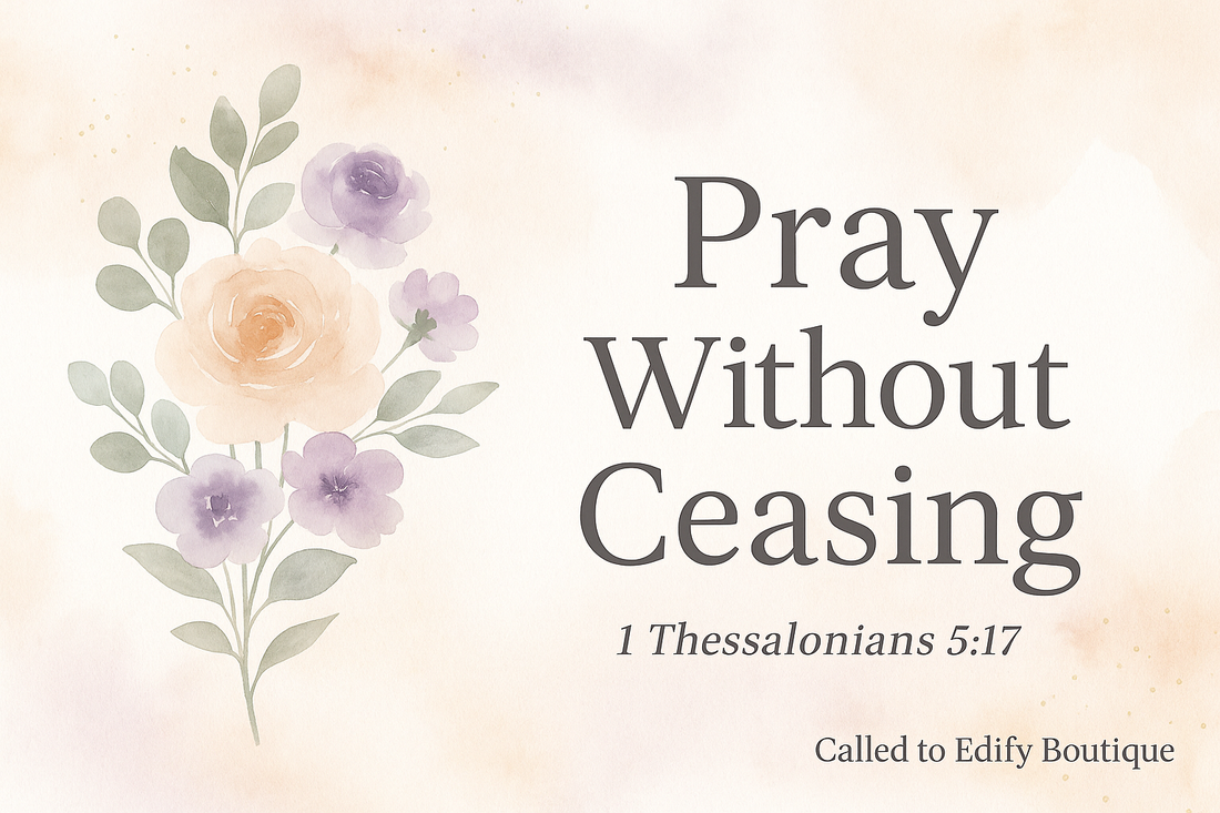 Pray Without Ceasing: What It Means, Bible Verses, and How to Live It Every Day