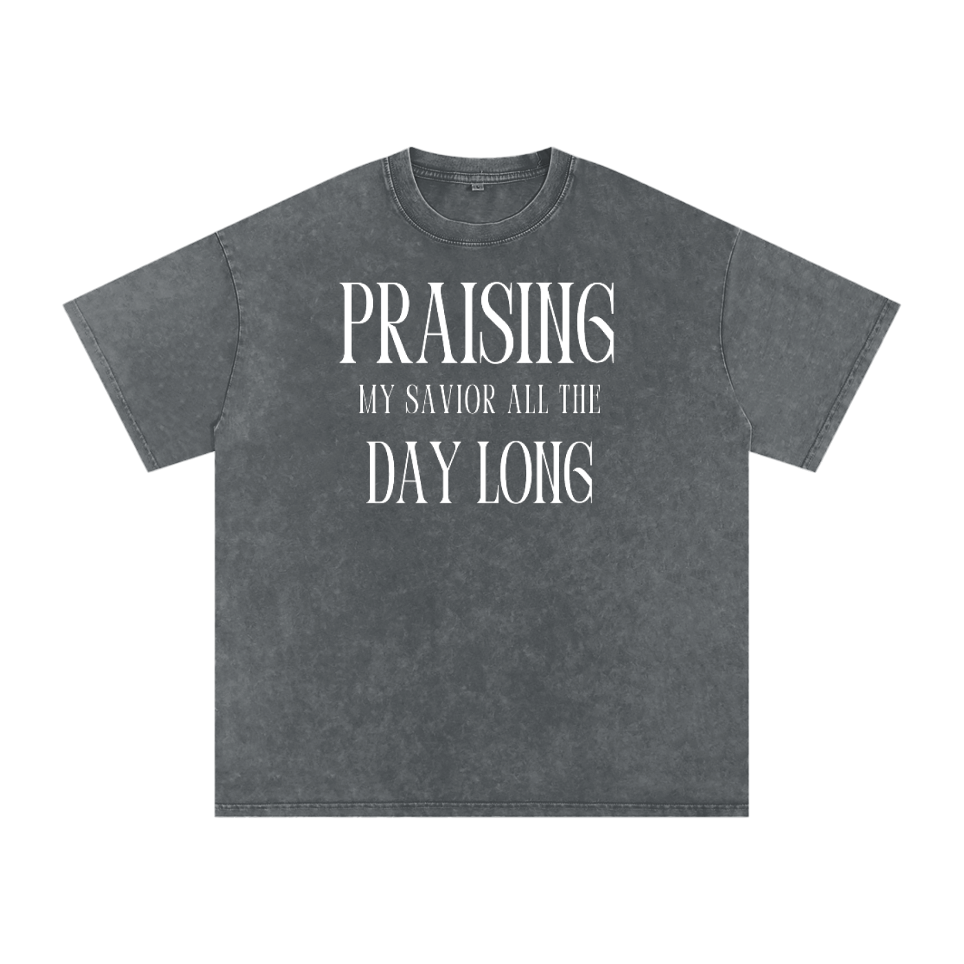 Praising My Savior All the Day Long Snow Washed Oversized Christian T-Shirt | Psalm 34:1