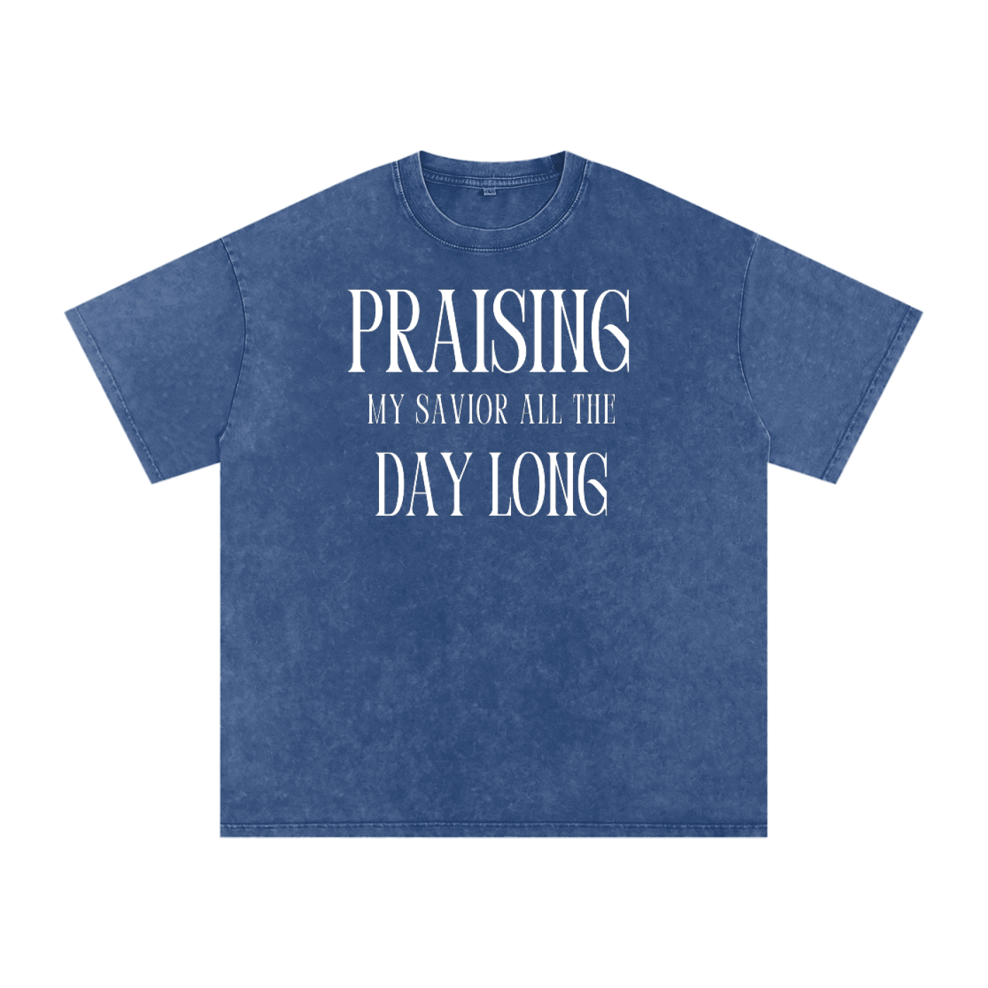 Praising My Savior All the Day Long Snow Washed Oversized Christian T-Shirt | Psalm 34:1