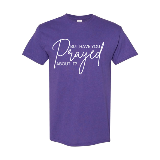 But Did You Pray About It Unisex T-Shirt