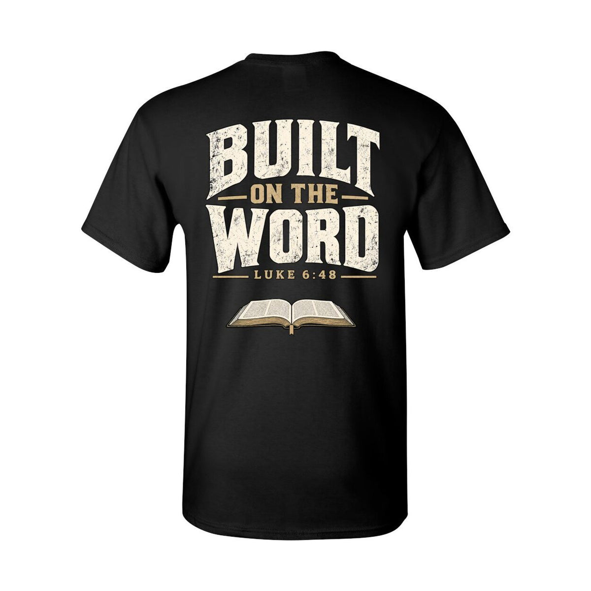 Built on the Word | Luke 6:48 Men's T-Shirt