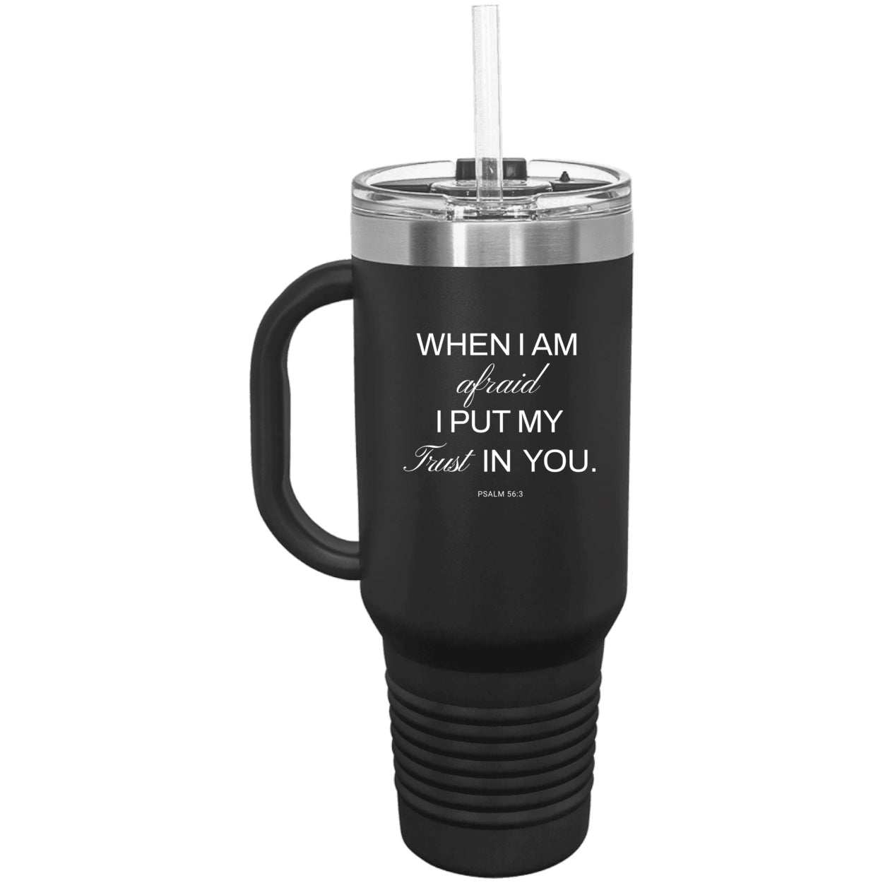 Psalm 56: 3 40 oz. Travel Mug with Handle, Straw Included
