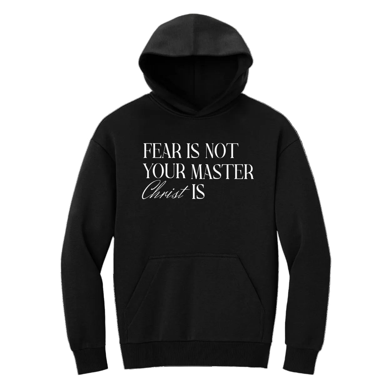 Black hoodie with text 'FEAR IS NOT YOUR MASTER Christ IS' on a white background