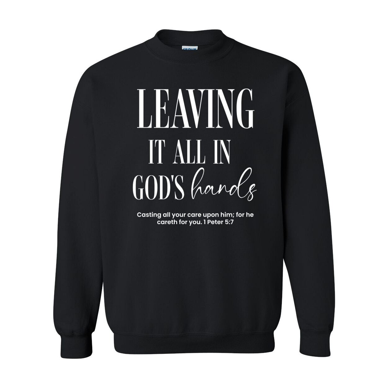 Leaving It All In God’s Hands Unisex Sweatshirt