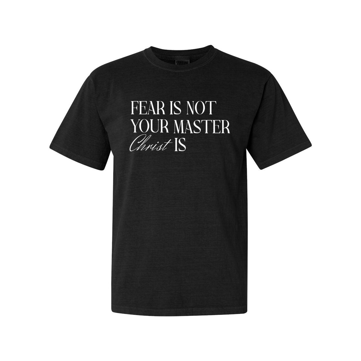 Fear Is Not Your Master Christ Is Unisex T Shirt | 2 Timothy 1:7 Faith Shirt