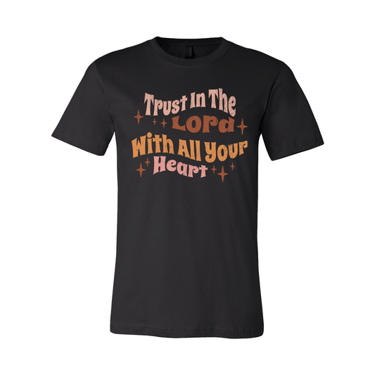 Trust In The Lord With All Your Heart Unisex T-Shirt