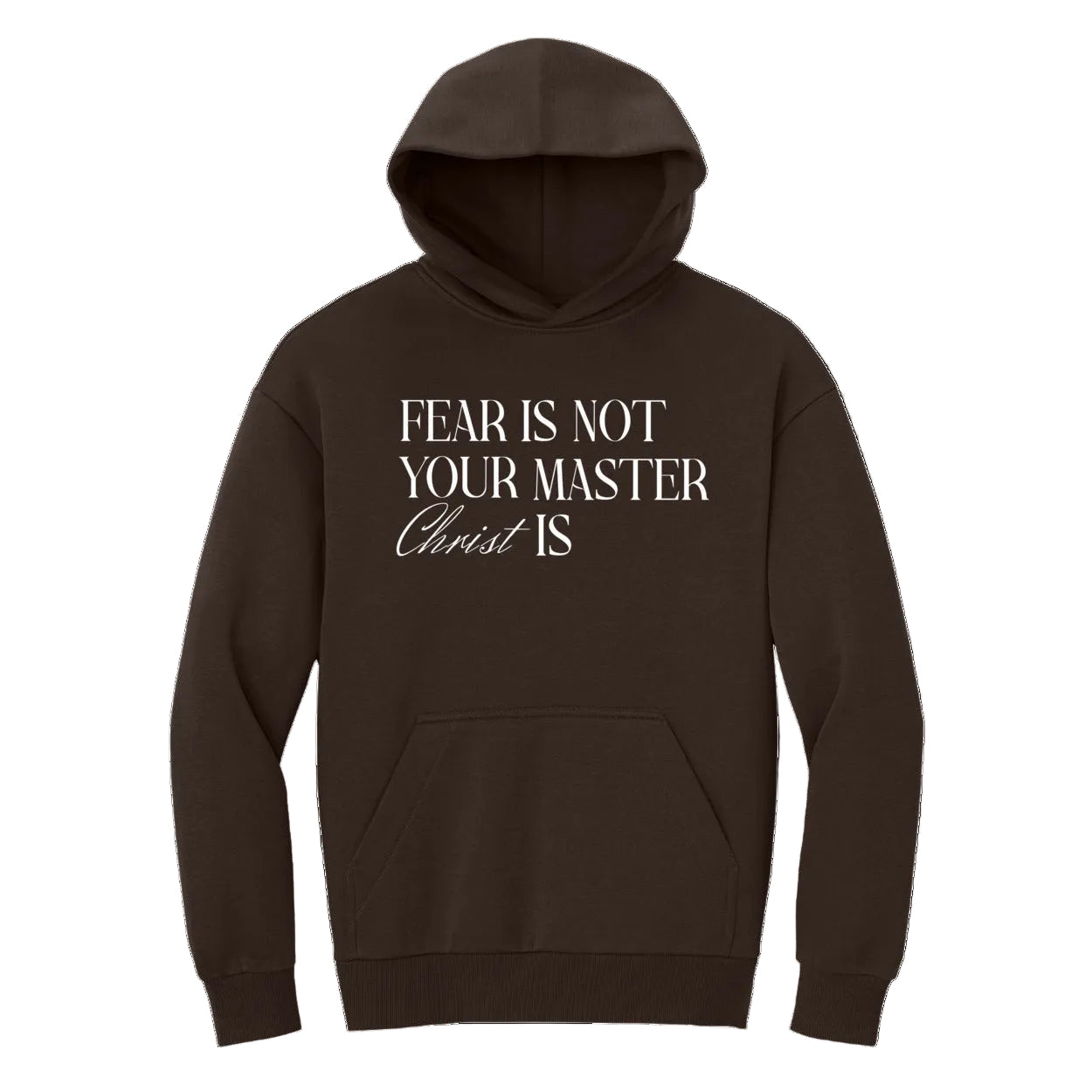 Brown hoodie with text 'Fear is not your master, Christ is' on a white background