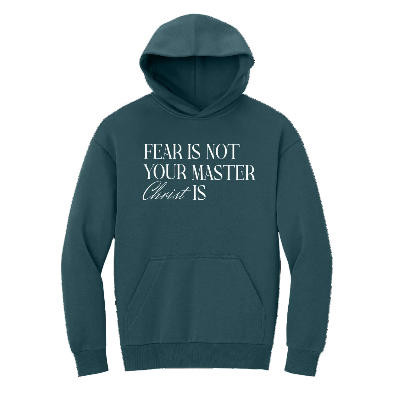 Teal hoodie with text 'FEAR IS NOT YOUR MASTER Christ IS' on a white background