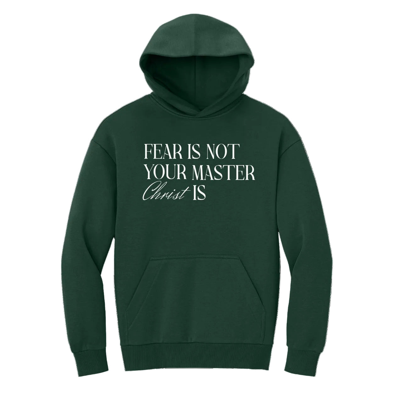 Green hoodie with text 'FEAR IS NOT YOUR MASTER CHRIST IS' on a white background