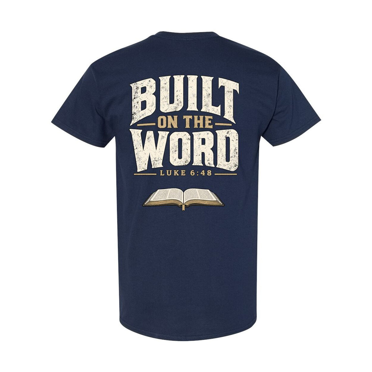 Built on the Word | Luke 6:48 Men's T-Shirt