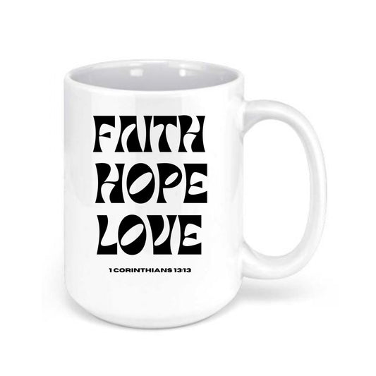 Faith Hope Love 15 oz Mug