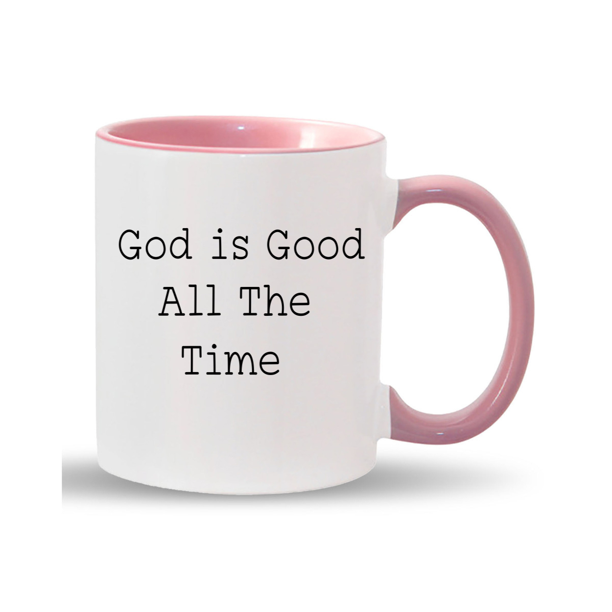 "God is Good All The Time"11oz. Mug