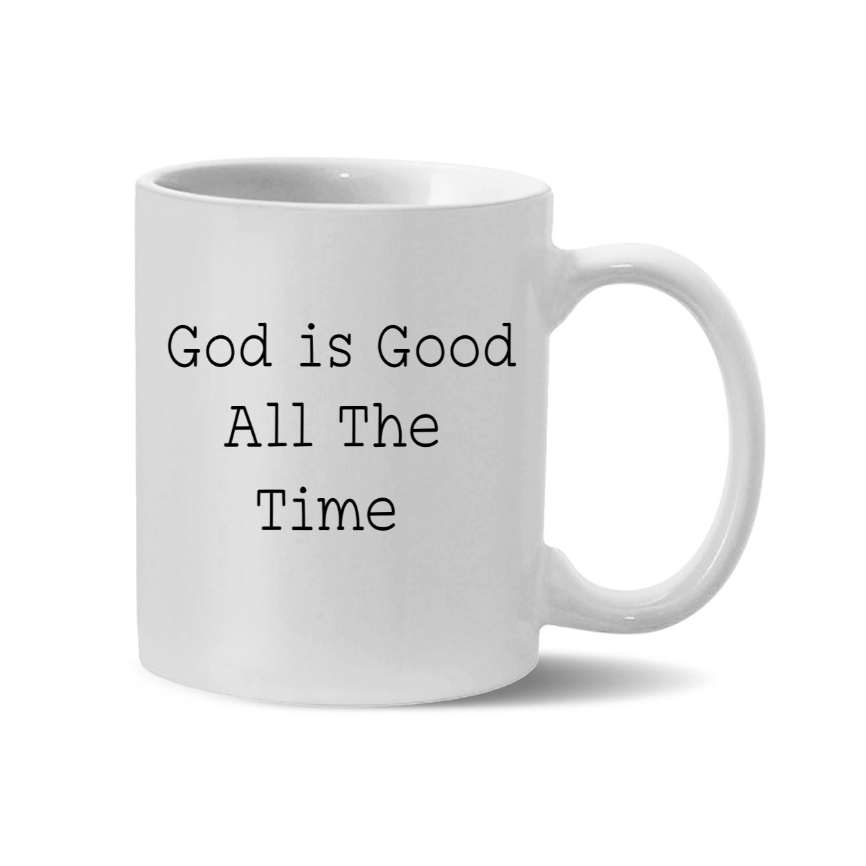 "God is Good All The Time"11oz. Mug