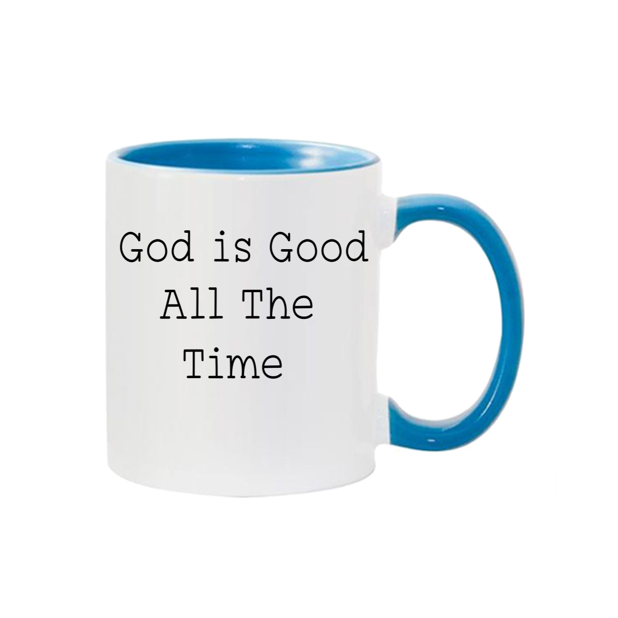 "God is Good All The Time"11oz. Mug