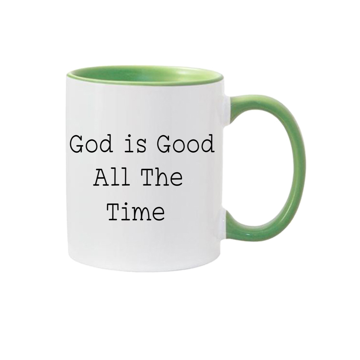 "God is Good All The Time"11oz. Mug