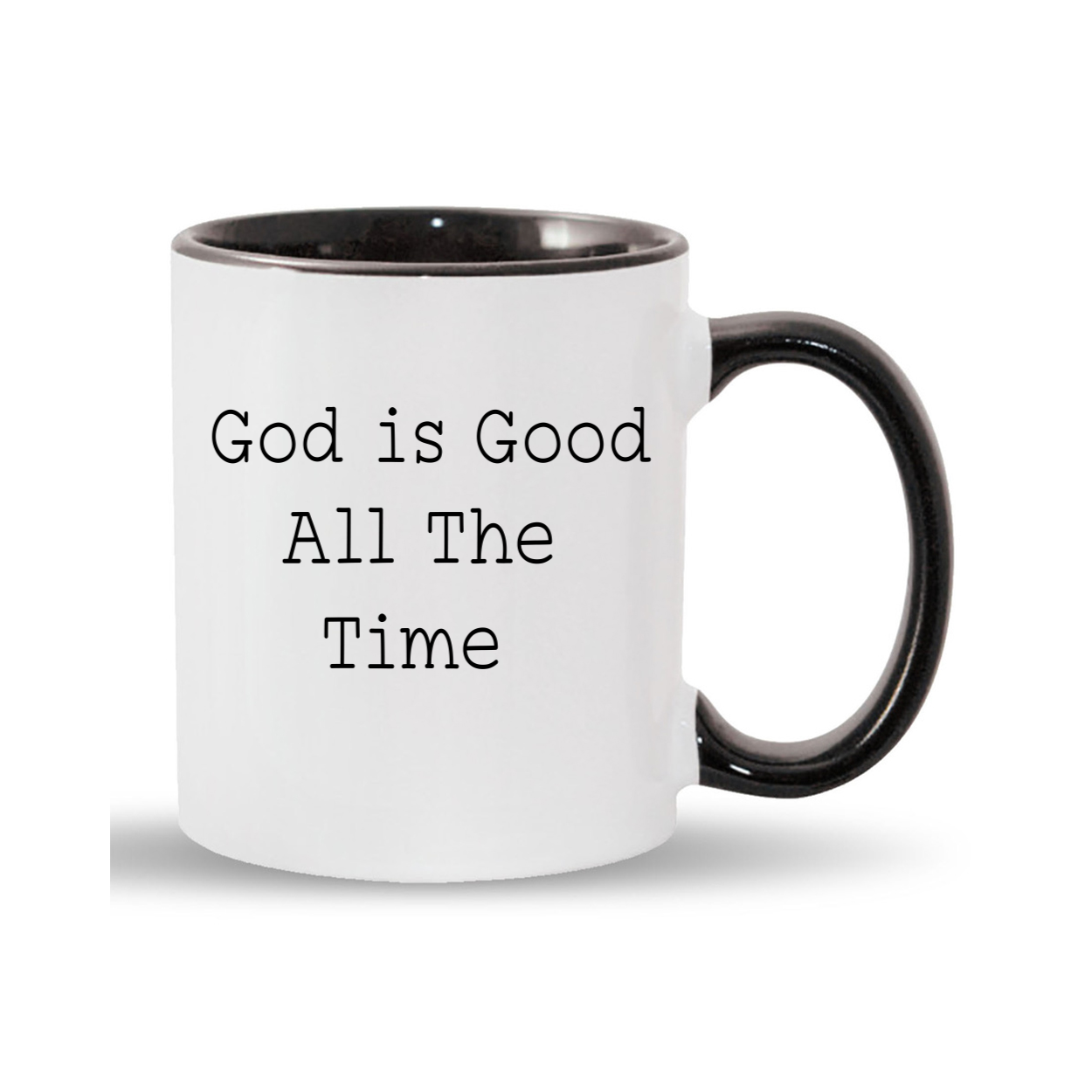 "God is Good All The Time"11oz. Mug