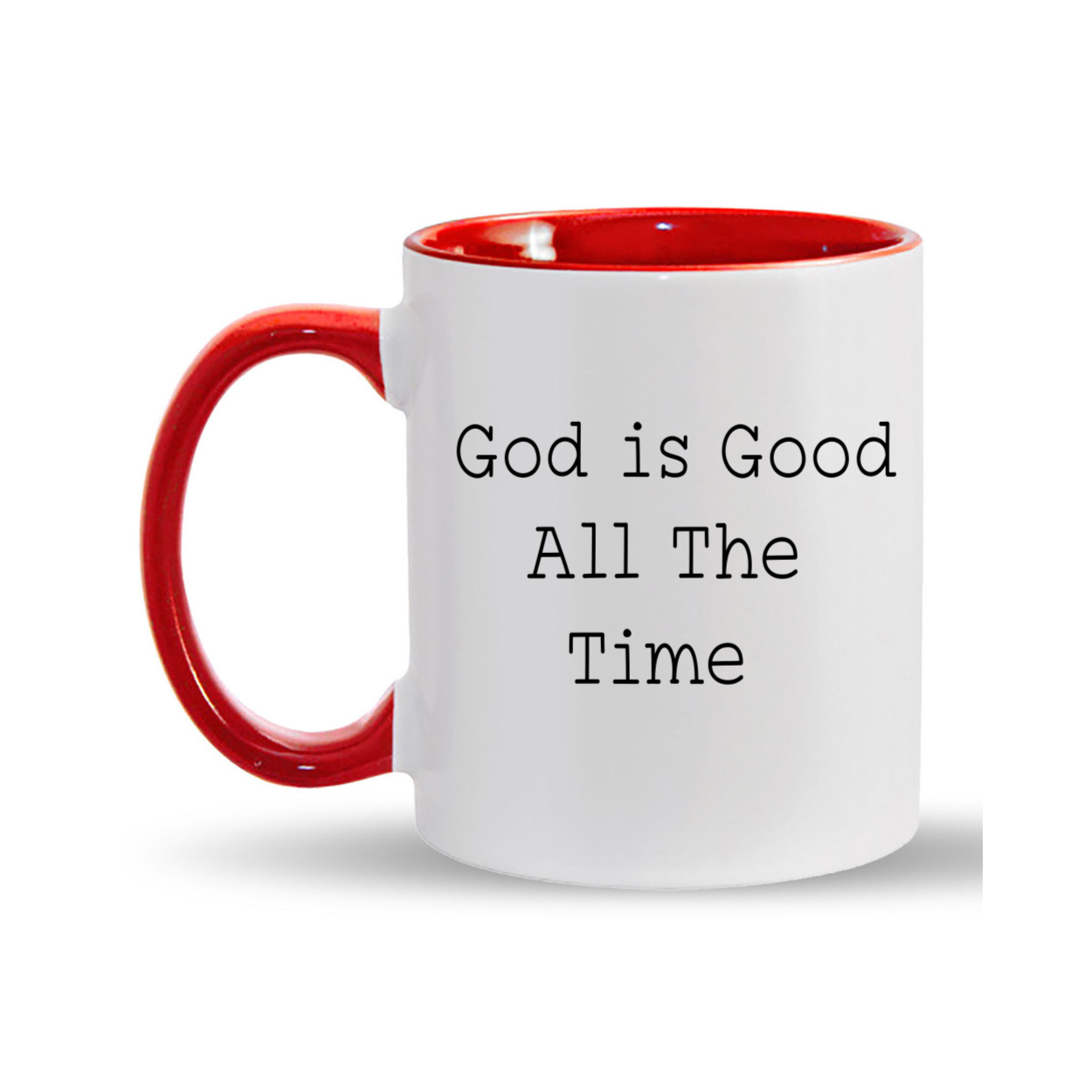 "God is Good All The Time"11oz. Mug