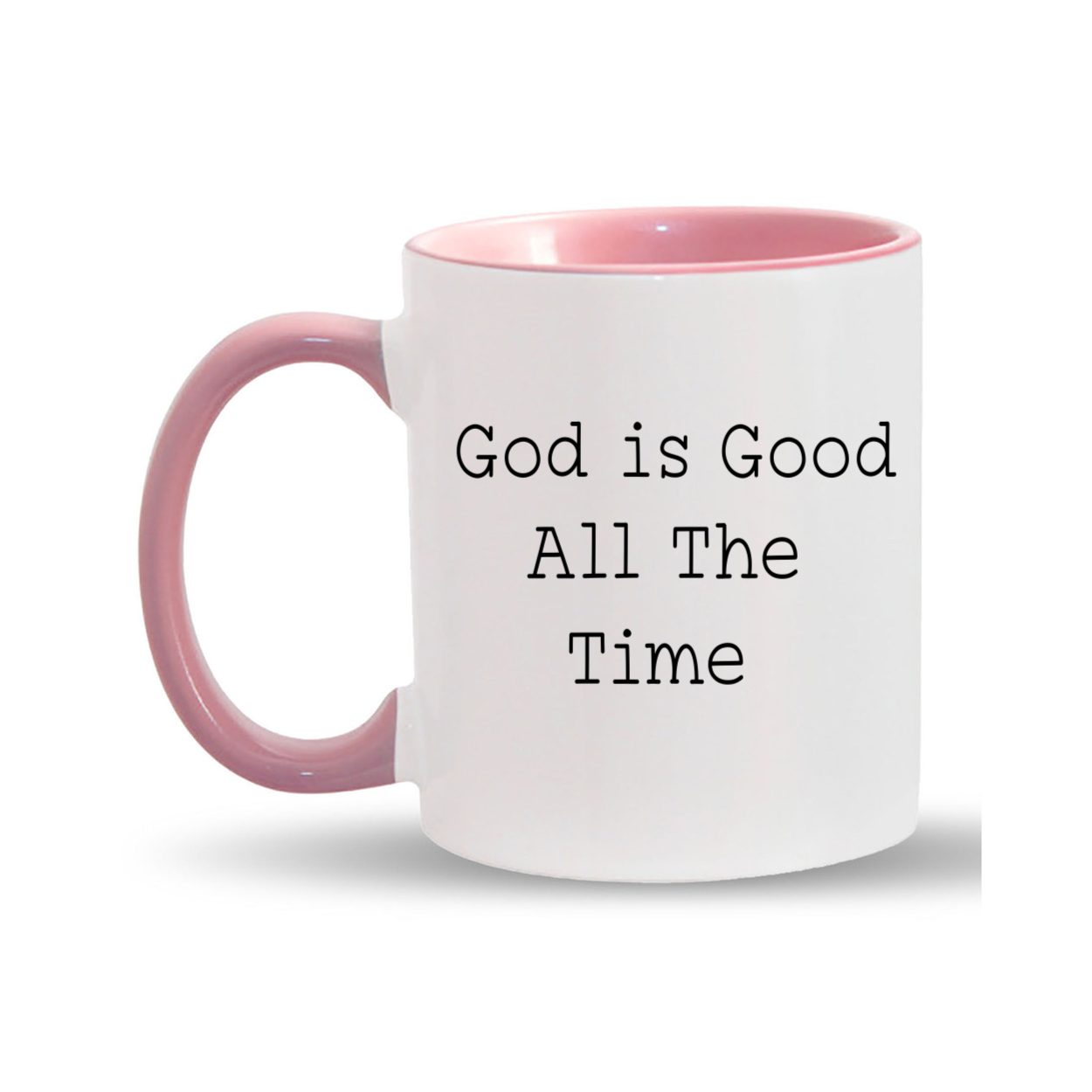 "God is Good All The Time"11oz. Mug