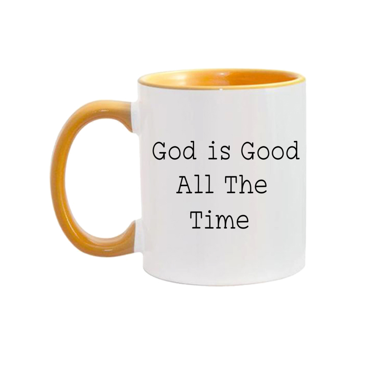 "God is Good All The Time"11oz. Mug