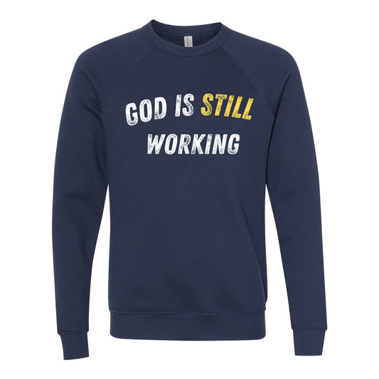 "God is Still Working" Fleece Crewneck Sweatshirt