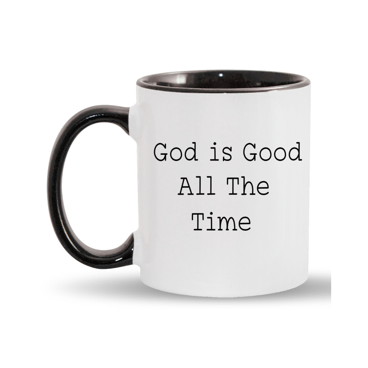 "God is Good All The Time"11oz. Mug