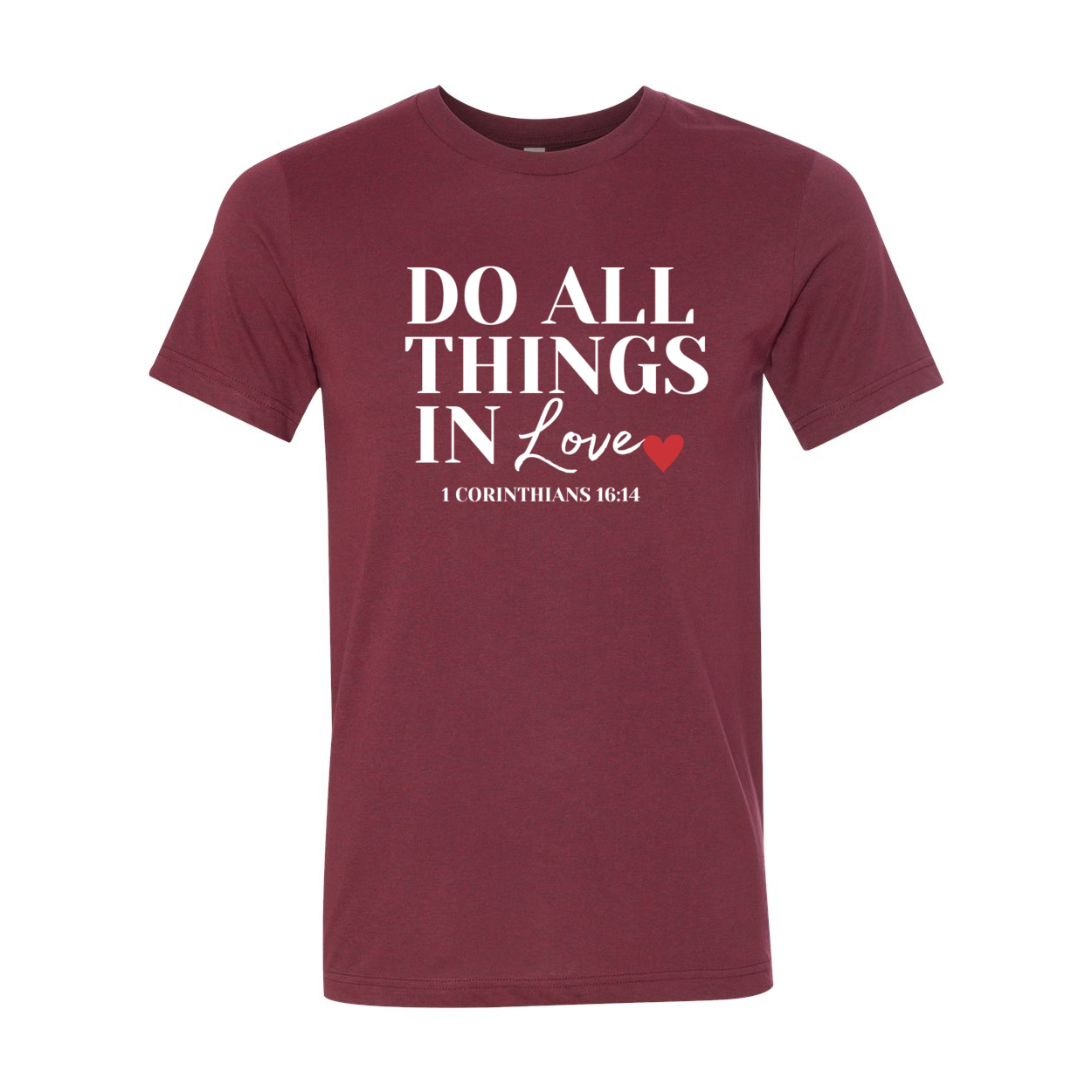 Do All Things In Love Unisex T-Shirt