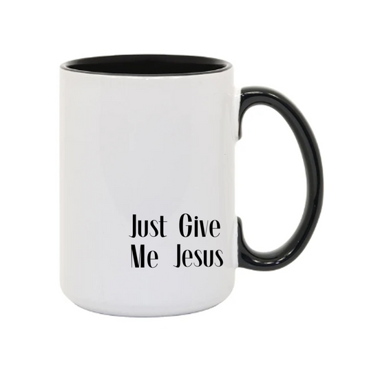 Just Give Me Jesus Coffee Mug