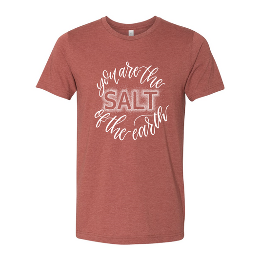 "You are the Salt of The Earth" Unisex Tee