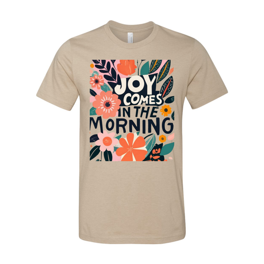 Joy Comes In The Morning Unisex T-Shirt